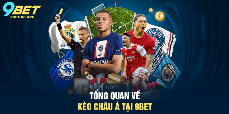 Cá cược thể thao kèo châu Á 9BET – Hướng dẫn chi tiết và chiến thuật Tổng quan về Cá cược thể thao kèo châu Á 9BET